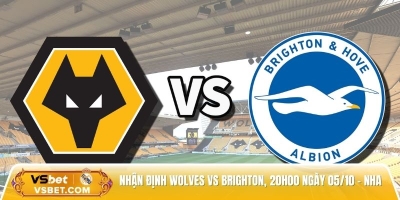 Nhận định Wolves vs Brighton, 20h00 ngày 05/10 - 3 điểm cho ai?